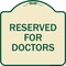 Signmission Reserved for Doctors Heavy-Gauge Aluminum Architectural Sign, 18" x 18", TG-1818-23210 A-DES-TG-1818-23210 - alternate 1
